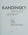 Kandinsky - Absolut abstrakt [dieses Buch erscheint anlässlich der Ausstellung "Kandinsky - Absolut. Abstrakt" in der Städtischen Galerie im Lenbachhaus und Kunstbau, München, vom 25. Oktober 2008 bis 22. Februar 2009, im Centre Pompidou, Paris, vom 8. April bis 10. August 2009 und im Solomon R. Guggenheim Museum, New York, vom 18. September 2009 bis 10. Januar 2010]