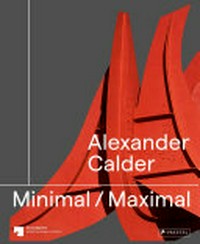 Alexander Calder - minimal, maximal