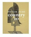 Peter Peri: country 10 [dieser Katalog erscheint anlässlich der Ausstellung "Peter Peri - country 10", Kunsthalle Basel, 17.09 - 19.11.2006]