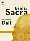 Biblia Sacra - der unbekannte Dalí: Künstler - Werk - Rezeption
