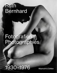 Ruth Bernhard - Fotografien, 1930-1976 = Ruth Bernhard - Photographies, 1930-1976