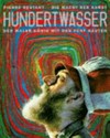 Hundertwasser: Die Macht der Kunst: der Maler-König mit den fünf Häuten