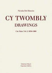 Cy Twombly - drawings: cat. rais. Vol. 2 1956 - 1960