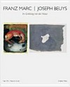 Franz Marc und Joseph Beuys: im Einklang mit der Natur