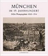 München im 19. Jahrhundert: frühe Photographien 1850 - 1914