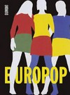 Europop [diese Publikation erscheint anlässlich der Ausstellung "Europop", Kunsthaus Zürich, 15. Februar - 12. Mai 2008]