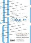 "John Cage und ..." bildender Künstler - Einflüsse, Anregungen : [erschienen anlässlich der gleichnamigen Ausstellungen in der Akademie der Künste, Berlin, vom 30. März bis 17. Juni 2012 und dem Museum der Moderne Salzburg, vom 14. Juli bis 7. Oktober 2012]