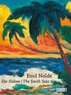 Emil Nolde - Die Südsee: Emil Nolde - The South Seas