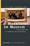 Moderieren im Museum: Theorie und Praxis der dialogischen Besucherführung