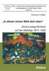 "In dieser reinen Welt dort oben" Ernst Ludwig Kirchner auf der Stafelalp 1917-1920