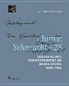Chiffre Sehnsucht - 25: Gustav Klimts Korrespondenz an Maria Ucicka 1899 - 1916