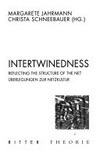 Intertwinedness: Überlegungen zur Netzkultur : Vorlesungsreihe im Ars Electronica Center Linz