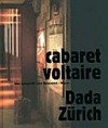 Cabaret Voltaire - Dada Zürich: ein Eingriff von Rossetti + Wyss