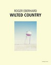 Roger Eberhard - Wilted country