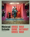 Meinrad Schade - Krieg ohne Krieg: Fotografien aus der ehemaligen Sowjetunion = Meinrad Schade - War without war