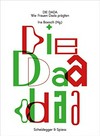 Die Dada: wie Frauen Dada prägten Die Dada: wie Frauen Dada prägten
