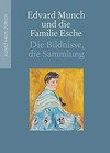 Edvard Munch und die Familie Esche: die Bildnisse, die Sammlung