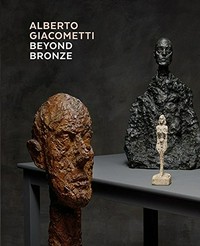 Alberto Giacometti, beyond bronze: masterworks in plaster and other materials