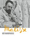 Matisse - Métamorphoses