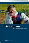 Giovanni Segantini: ein Leben in Bildern