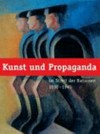 Kunst und Propaganda: im Streit der Nationen 1930 - 1945 : [Deutsches Historisches Museum Berlin, 26. Januar bis 29. April 2007]