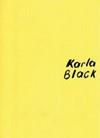 Karla Black [diese Publikation erscheint anlässlich der Ausstellung "Karla Black", Kestnergesellschaft, Hannover, 13. Dezember 2013 - 2. März 2014]