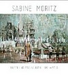 Sabine Moritz - Bilder und Zeichnungen, 1991-2013