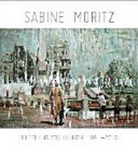 Sabine Moritz - Bilder und Zeichnungen, 1991-2013