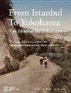 From Istanbul to Yokohama: the camera meets Asia 1839 - 1900 : [this catalogue is published on the occasion of the exhibition "From Istanbul to Yokohama: the camera meets Asia 1839 - 1900" at the Museum für Ostasiatische Kunst Cologne, 17 May - 7 September 2014] = Von Istanbul bis Yokohama