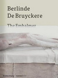 Berlinde De Bruyckere - The embalmer