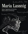 Maria Lassnig - Werke, Tagebücher & Schriften [... anlässlich der Ausstellung "Maria Lassnig", Fundació Antoni Tàpies, 27. Februar - 31. Mai 2015, ...] = Maria Lassnig - Works, diaries & writings