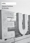 Jimmie Durham - In Europe [diese Publikation erscheint anlässlich der Ausstellung "Jimmie Durham. Here at the center" im Neuen Berliner Kunstverein, 6. Juni - 2. August 2015]