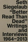 Seth Siegelaub - "Better read than dead" writings and interviews, 1964-2013
