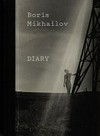 Boris Mikhailov - Diary [this artist's book is published in conjunction with the exhibition "Boris Mikhailov: Ukraine", organized by Camera - Centro Italiano per la Fotografia, Turin, 2015/2016]