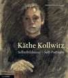 Käthe Kollwitz: Selbstbildnisse [das vorliegende Katalogbuch entstand aus Anlaß der Ausstellung "Selbst-Bewußtsein - Die Selbstbildnisse von Käthe Kollwitz" im Käthe-Kollwitz-Museum Berlin (vom 29. August bis 28. Oktober 2007)] = Käthe Kollwitz: Self-portraits
