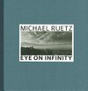 Michael Ruetz: Eye on infinity: timescape 817 : [das Buch erschien anlässlich der Ausstellung "Michael Ruetz: Eye on infinity" vom 9. April bis 8. Mai 2008 in der Galerie der Hochschule für Bildende Künste Braunschweig]