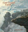 Carl Gustav Carus: der Malerfreund Caspar David Friedrichs und seine Landschaften