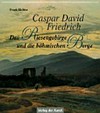 Caspar David Friedrich: das Riesengebirge und die böhmischen Berge