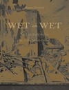 Rodney Graham - Wet on wet: my late early styles (pt. 1: the middle period) : [published on the occasion of "Rodney Graham: Wet on wet - my Late early styles", Lisson Gallery, 10 October - 17 November 2007]