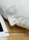 Raimund Kummer: For your eyes only: Werke 1978 - 2009 : [diese Publikation erscheint anlässlich der Ausstellung "Raimund Kummer: For your eyes only, Werke 1978 - 2009", Kunstmuseum Bonn, 28. Mai - 9. August 2009]