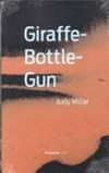 Giraffe-bottle-gun - Judy Millar [published on the occasion of Judy Millar's exhibition "Giraffe-bottle-gun" at the 53rd Biennale di Venezia 2009]