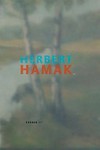 Herbert Hamak [dieser Katalog erscheint anlässlich der Ausstellung "Herbert Hamak", Kunstmuseen Krefeld, Museum Haus Lange, Krefeld, 7. Februar bis 24. Mai 2010]