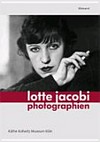 Lotte Jacobi - Photographien [dieser Band erscheint anlässlich der Ausstellung "Lotte Jacobi - Photographien", 14. September bis 25. November 2012, Käthe Kollwitz Museum Köln]