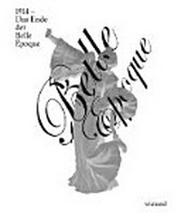1914 - Das Ende der Belle Époque [dieser Katalog erscheint anlässlich der Ausstellung "1914 - Das Ende der Belle Époque", vom 15. Mai bis 31. August 2014 im Bröhan-Museum, Berlin]