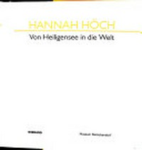Hannah Höch - von Heiligensee in die Welt