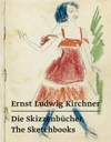Ernst Ludwig Kirchner - Die Skizzenbücher = Ernst Ludwig Kirchner - The sketchbooks
