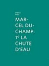 Marcel Duchamp: 1° la chute d'eau
