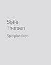 Sofie Thorsen - Spielplastiken = Sofie Thorsen - Play sculptures