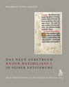 Das Neue Gebetbuch Kaiser Maximilians I. in seiner Entstehung Das Neue Gebetbuch Kaiser Maximilians I. in seiner Entstehung