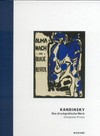 Kandinsky - das druckgraphische Werk [diese Publikation erscheint anlässlich der Ausstellung "Kandinsky - das druckgraphische Werk", Lenbachhaus München, 25.10.2008 - 22.2.2009, Kunstmuseum Bonn, 2.4.2009 - 12.7.2009] = Kandinsky - complete prints